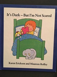 Erickson Karen : it'S Dark - but I'M Not Scared