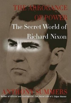 The Arrogance of Power: Secret World of Richard Nixon