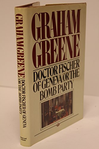 Doctor Fischer of Geneva, Or, the Bomb Party