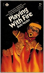 Playing with Fire