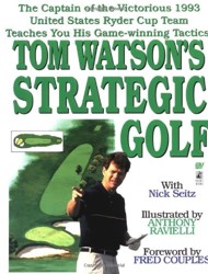 Tom Watsons Strategic Golf 010196