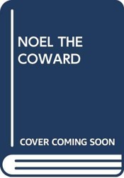 Noel, the Coward