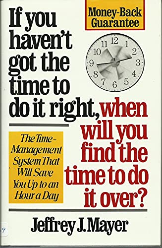 If You Haven't Got the Time to Do it Right, When Will You Find the Time to Do it Over?
