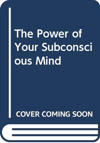 The Power of Your Subconscious Mind