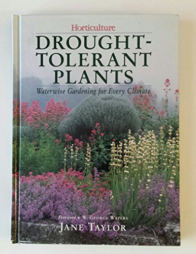 Drought-Tolerant Plants: Waterwise Gardening for E Very Clima