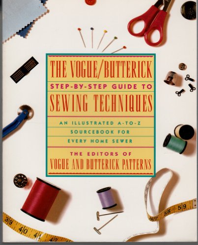 "Vogue" and "Butterick's" Step-by-step Guide to Sewing Techniques