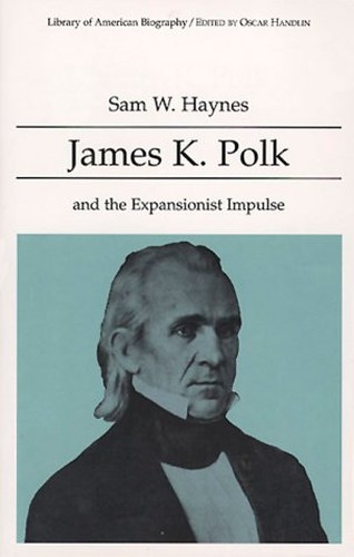 James K Polk and the Expansionist Impulse