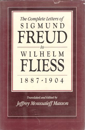 The Complete Letters to Wilhelm Fliess, 1887-1904