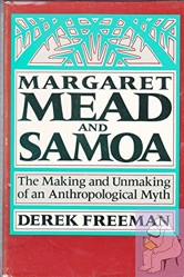 Freeman: Margaret Mead & Samoa: the Making & Unmaking of an Anthropological Myth