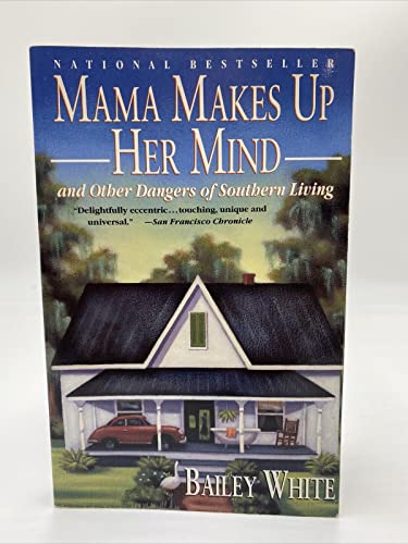 Mama Makes up Her Mind: and Other Dangers of Southern Living