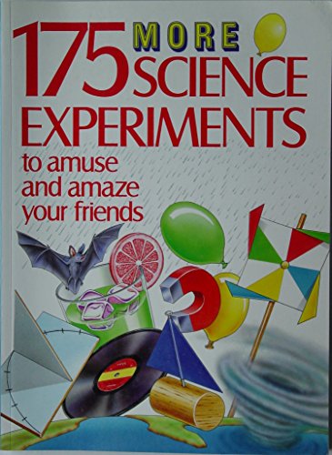 175 More Science Experiments to Amuse and Amaze Your F