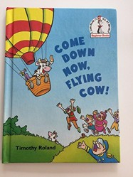 Come Down Now, Flying Cow!