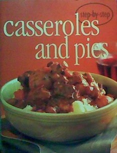 Casseroles and Pies: Step-By-Step (Confident Cooking)
