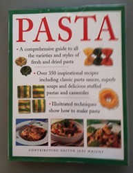 Pasta: A Comprehensive Guide to all the Varieties and Styles of Fresh and Dried Pasta