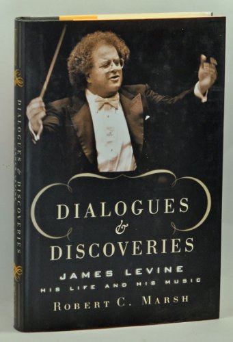 Dialogues and Discoveries: James Levine - His Life in Music