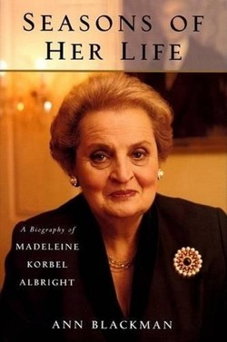 Seasons of Her Life: a Biography of Madelaine Korbel Albright