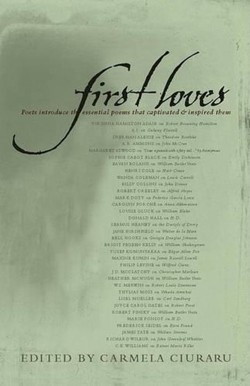 First Loves: Poets Introduce the Essential Poems That Captivated and Inspired Them