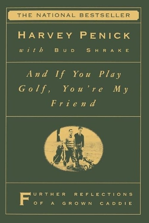 "And If You Play Golf, You're My Friend: Furthur Reflections of a Grown Caddie "
