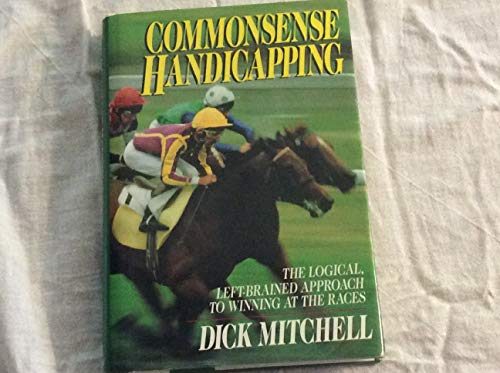 Commonsense Handicapping : the Logical, Left-Brained Approach to Winning at
