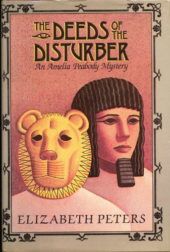 The Deeds of the Disturber: An Amelia Peabody Mystery