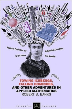 Towing Icebergs, Falling Dominoes, and Other Adventures in Applied Mathematics
