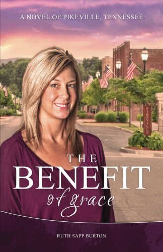 The Benefit of Grace: A Novel of Pikeville, Tennessee