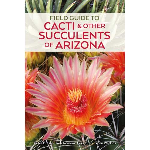 Field Guide to Cacti Other Succulents of Arizona Second edition