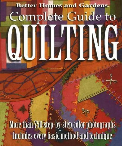 Complete Guide to Quilting: Better Homes and Garden
