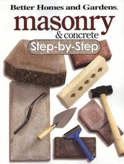 Masonry and Concrete Step-By-Step: Better Homes and Gardens