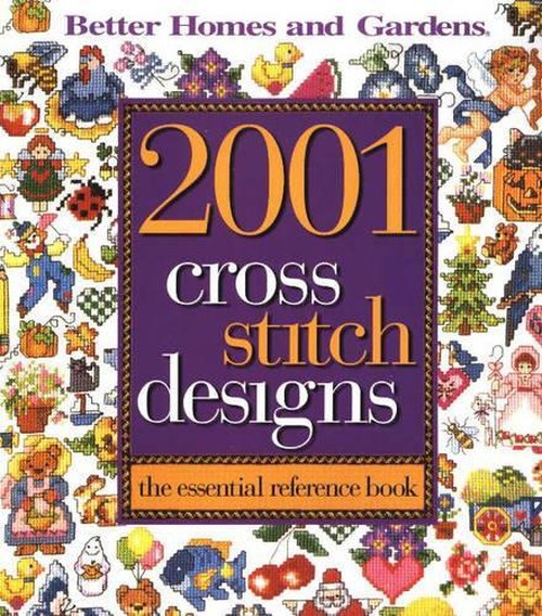 2001 Cross Stitch Designs: The Essential ReferenceBook: Better Homes and Gardens