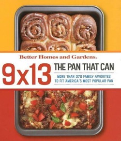 9x13: The Pan That Can: Better Homes and Gardens