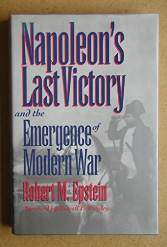 Napoleon's Last Victory and the Emergence of Modern War