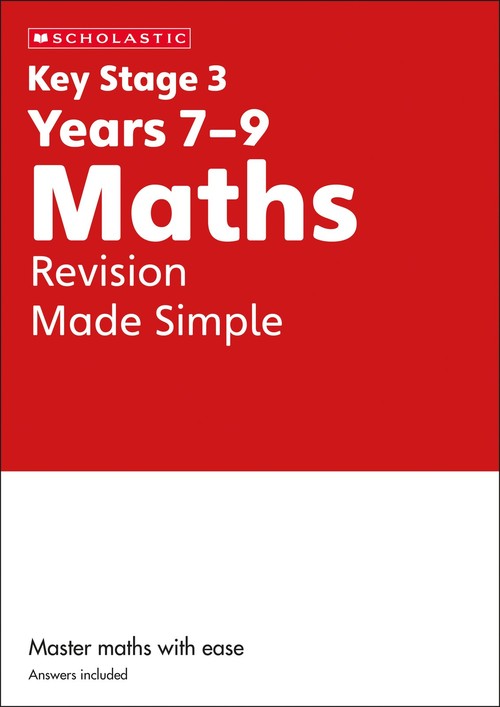 KS3 Maths Revision Made Simple Years 7-9 with answers.