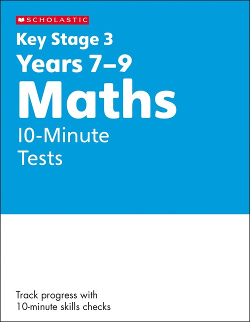 KS3 Maths 10-Minute Tests Years 7-9 with answers.
