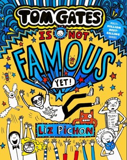 Tom Gates Is Not Famous (Yet) (Book 25)