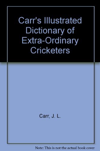 Illustrated Dictionary of Extraordinary Cricketers