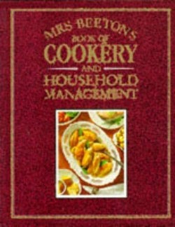 Mrs Beeton's Book Of Household Management.