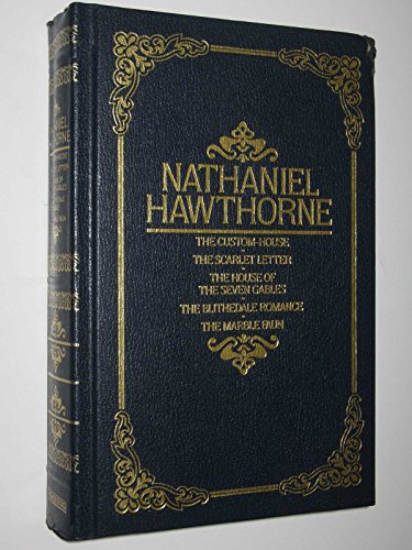 The Custom House ; the Scarlet Letter ; the House of the Seven Gables ; the Blithedale Romance ; the Marble Faun
