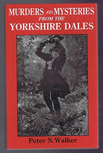 Murders and Mysteries from the Yorkshire Dales