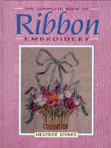 The Complete Book of Ribbon Embroidery