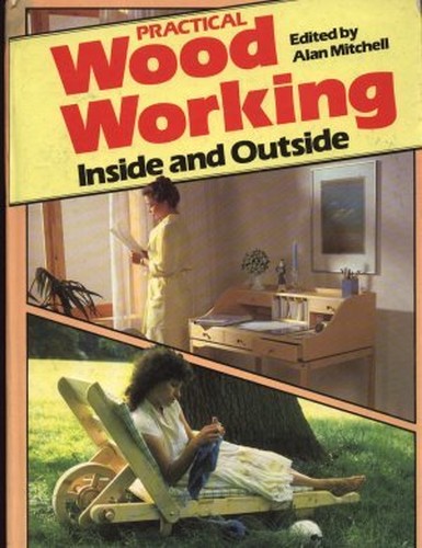 Practical Woodworking Inside and Outside