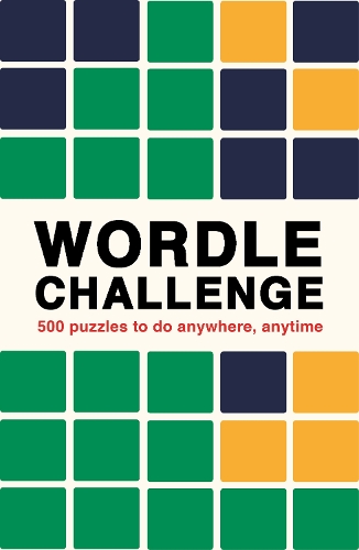 Ivy Press - Wordle Challenge: 500 Puzzles to do anywhere, anytime: 1 (Puzzle Challenge)