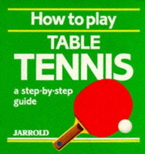 How to Play Table Tennis