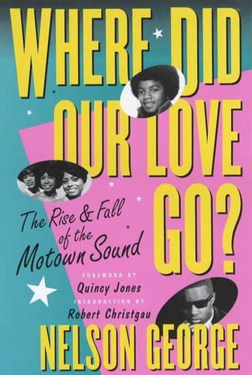 Where Did Our Love Go: The Rise and Fall of Tamla Motown