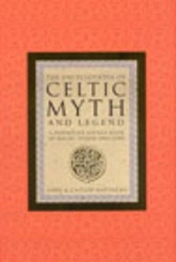 The Encyclopaedia Of Celtic Myth And Legend
