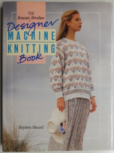 The Rowan/Brother Designer Machine Knitting Book