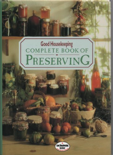 "Good Housekeeping" Complete Book of Preserving