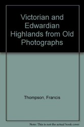 Victorian and Edwardian Highlands from Old Photographs