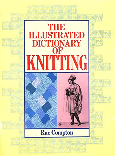 The Illustrated Dictionary of Hand Knitting