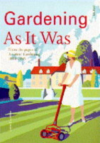 GARDENING AS IT WAS